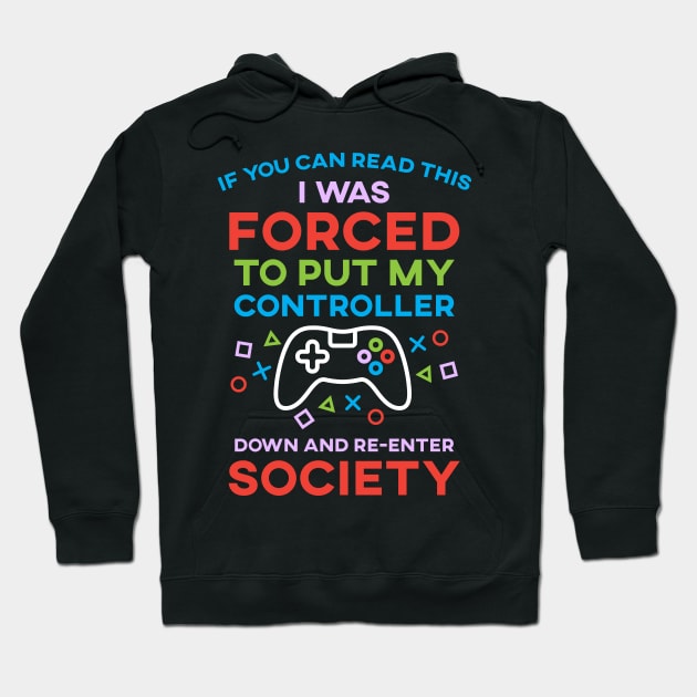 If You Can Read This I Was Forced To Put My Controller Down And Re-Enter Society Hoodie by SusurrationStudio